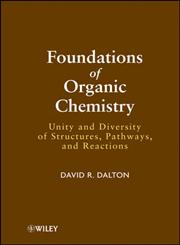 Foundations of Organic Chemistry Unity and Diversity of Structures, Pathways and Reactions,0470479086,9780470479087