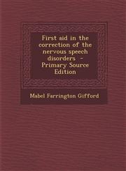 First Aid in the Correction of the Nervous Speech Disorders - Primary Source Edition,1287821553,9781287821557