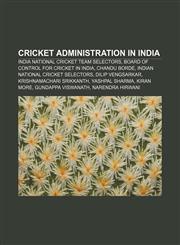 Cricket administration in India India national cricket team selectors, Board of Control for Cricket in India, Chandu Borde,1155525191,9781155525198