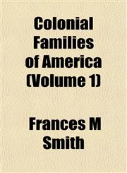 Colonial Families of America (Volume 1),115198583X,9781151985835