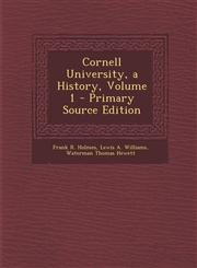 Cornell University, a History, Volume 1 - Primary Source Edition,1295393395,9781295393398