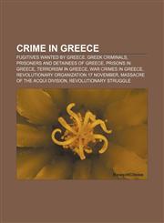 Crime in Greece Fugitives wanted by Greece, Greek criminals, Prisoners and detainees of Greece, Prisons in Greece, Terrorism in Greece,1157810705,9781157810704