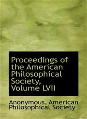 Proceedings of the American Philosophical Society, Volume LVII,1116809672,9781116809671
