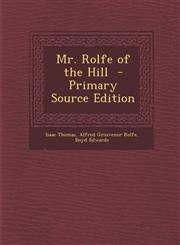 Mr. Rolfe of the Hill - Primary Source Edition,1295344866,9781295344864