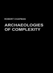 Archaeologies of Complexity,0415273072,9780415273077