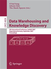 Data Warehousing and Knowledge Discovery 9th International Conference, DaWaK 2007, Regensburg, Germany, September 3-7, 2007, Proceedings,3540745521,9783540745525