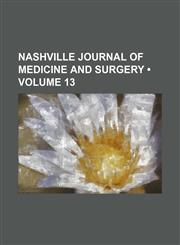 Nashville Journal of Medicine and Surgery (Volume 13),115392675X,9781153926751