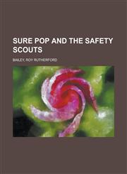 Sure Pop and the Safety Scouts,115381790X,9781153817905