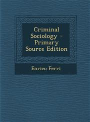Criminal Sociology - Primary Source Edition,1287494331,9781287494331