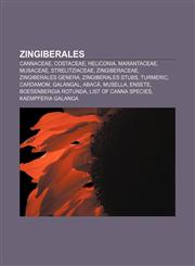 Zingiberales Cannaceae, Costaceae, Heliconia, Marantaceae, Musaceae, Strelitziaceae, Zingiberaceae, Zingiberales genera, Zingiberales stubs,1157951759,9781157951759