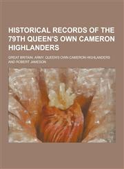Historical Records of the 79th Queen's Own Cameron Highlanders,1230345086,9781230345086