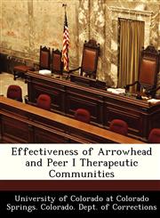 Effectiveness of Arrowhead and Peer I Therapeutic Communities,1249315913,9781249315919