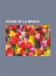House of La Marck Adolf I, Count of the Mark, Adolf III of the Marck, Adolph I, Duke of Cleves, Adolph II of the Marck, Adolph of Cleves,1230763252,9781230763255