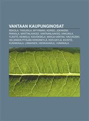 Vantaan kaupunginosat Rekola, Tikkurila, Myyrmäki, Korso, Jokiniemi, Pakkala, Martinlaakso, Vantaanlaakso, Hakunila, Ylästö, Keimola,1232052116,9781232052111