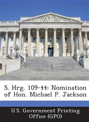 S. Hrg. 109-44 Nomination of Hon. Michael P. Jackson,1295270099,9781295270095