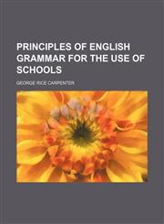 Principles of English grammar for the use of schools,1150280360,9781150280368