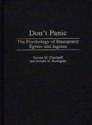 Don't Panic The Psychology of Emergency Egress and Ingress 1st Edition,0275962687,9780275962685