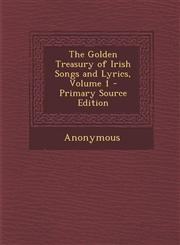 Golden Treasury of Irish Songs and Lyrics, Volume 1,1289955255,9781289955250