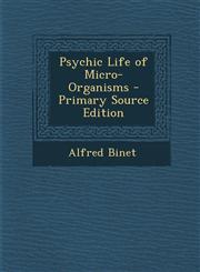 Psychic Life of Micro-Organisms - Primary Source Edition,1293527017,9781293527016