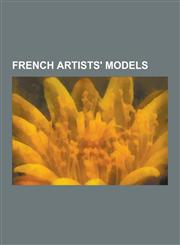 French Artists' Models Alice Prin, Camille Claudel, Suzanne Valadon, Dora Maar, Victorine Meurent, Fernande Olivier, Yvette Guilbert, Jeanne,1230514023,9781230514024