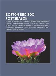 Boston Red Sox postseason 1903 World Series, 2004 World Series, 2004 American League Championship Series, 1975 World Series, 1912 World Series,1155613678,9781155613673