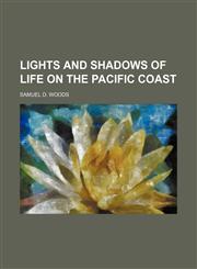 Lights and Shadows of Life on the Pacific Coast,1151276480,9781151276483