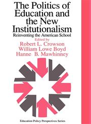 The Politics of Education and the New Institutionalism Reinventing the American School,0750705337,9780750705332
