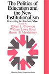 The Politics of Education and the New Institutionalism Reinventing the American School,0750705337,9780750705332