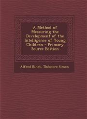 Method of Measuring the Development of the Intelligence of Young Children,1289399468,9781289399467