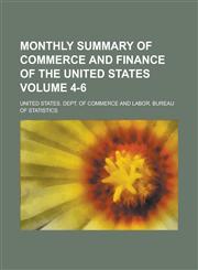 Monthly Summary of Commerce and Finance of the United States Volume 4-6,1234158418,9781234158415