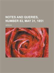 Notes and Queries, Number 83, May 31, 1851 Volume III,1236703529,9781236703521
