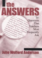 The Answers to Questions that Teachers Most Frequently Ask 1st Edition,0761976590,9780761976592