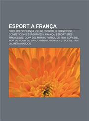 Esport a França Circuits de França, Clubs esportius francesos, Competicions esportives a França, Esportistes francesos,1232718092,9781232718093