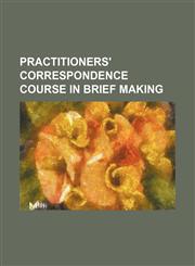 Practitioners' Correspondence Course in Brief Making,1236642198,9781236642196