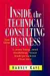 Inside the Technical Consulting Business Launching and Building Your Independent Practice 3rd Edition,0471183415,9780471183419