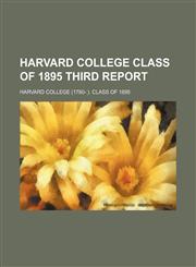 Harvard College Class of 1895 third report,1150921471,9781150921476