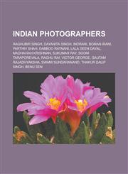 Indian Photographers Raghubir Singh, Dayanita Singh, Indrani, Boman Irani, Parthiv Shah, Dabboo Ratnani, Lala Deen Dayal, Madhaviah Krishna,1157433987,9781157433989