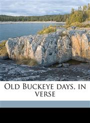 Old Buckeye days, in verse,1175683256,9781175683250