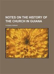Notes on the History of the Church in Guiana,1150906847,9781150906848
