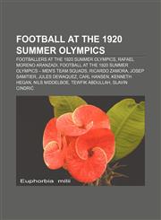 Football at the 1920 Summer Olympics Footballers at the 1920 Summer Olympics, Rafael Moreno Aranzadi,1158212232,9781158212231