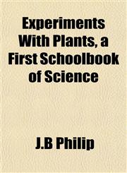 Experiments With Plants, a First Schoolbook of Science,1152456776,9781152456778