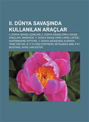 II. Dünya Savaşında kullanılan araçlar II. Dünya Savaşı uçakları, II. Dünya Savaşı zırhlı savaş araçları, Bismarck,1232927201,9781232927204