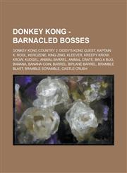 Donkey Kong - Barnacled Bosses Donkey Kong Country 2: Diddy's Kong Quest, Kaptain K. Rool, Kerozene, King Zing, Kleever, Kreepy Krow, Krow, Kudgel, a,1234799243,9781234799243
