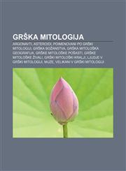 Grška mitologija Argonavti, Asteroidi, poimenovani po grški mitologiji, Grška božanstva, Grška mitološka geografija, Grške mitološke pošasti,1233390228,9781233390229
