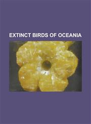 Extinct Birds of Oceania Bar-Winged Rail, Bay Thrush, Black-Fronted Parakeet, Bonin Grosbeak, Bonin Nankeen Night Heron, Bonin Thrush, Bonin Wo,1156930871,9781156930878
