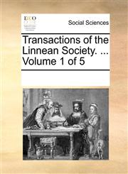 Transactions of the Linnean Society. ...  Volume 1 of 5,1170283616,9781170283615