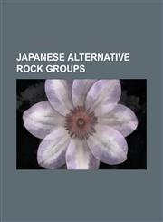 Japanese Alternative Rock Groups Buck-Tick, High and Mighty Color, Oblivion Dust, Fake?, Melt-Banana, the Pillows, Mucc, Head Phones President,1155769813,9781155769813