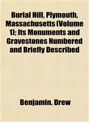 Burial Hill, Plymouth, Massachusetts (Volume 1); Its Monuments and Gravestones Numbered and Briefly Described,1152876686,9781152876682