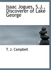 Isaac Jogues, S.J., Discoverer of Lake George,1140244175,9781140244172