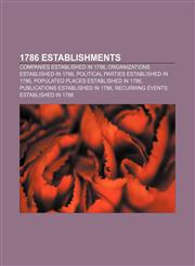 1786 establishments Companies established in 1786, Organizations established in 1786, Political parties established in 1786,1155997824,9781155997827